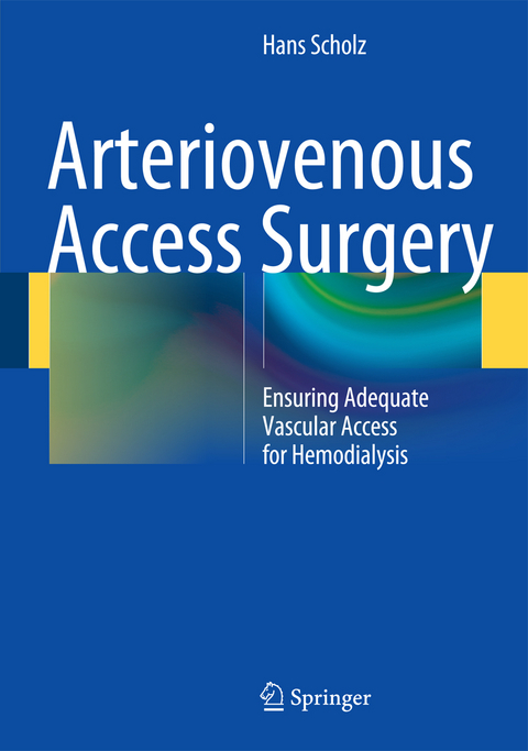 Arteriovenous Access Surgery - Hans Scholz