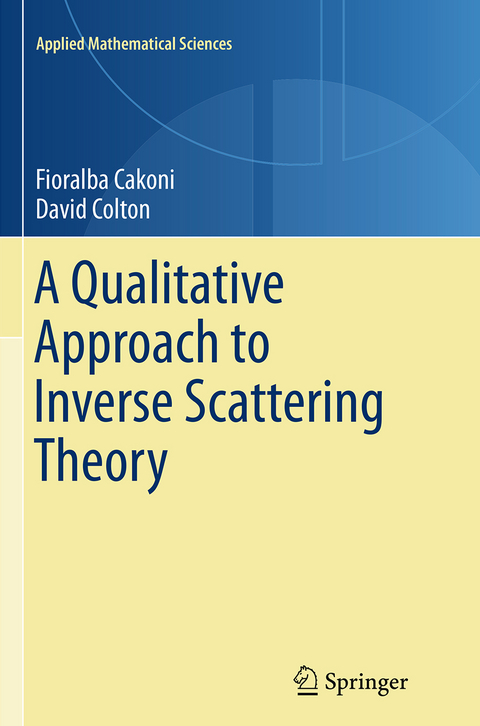 A Qualitative Approach to Inverse Scattering Theory - Fioralba Cakoni, David Colton