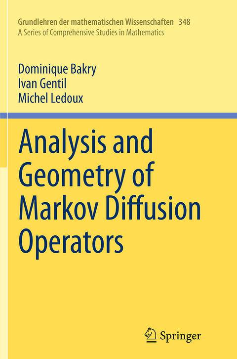 Analysis and Geometry of Markov Diffusion Operators - Dominique Bakry, Ivan Gentil, Michel Ledoux