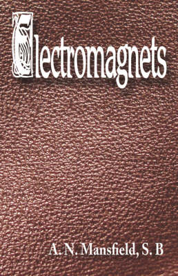 Electromagnets - A N Mansfield