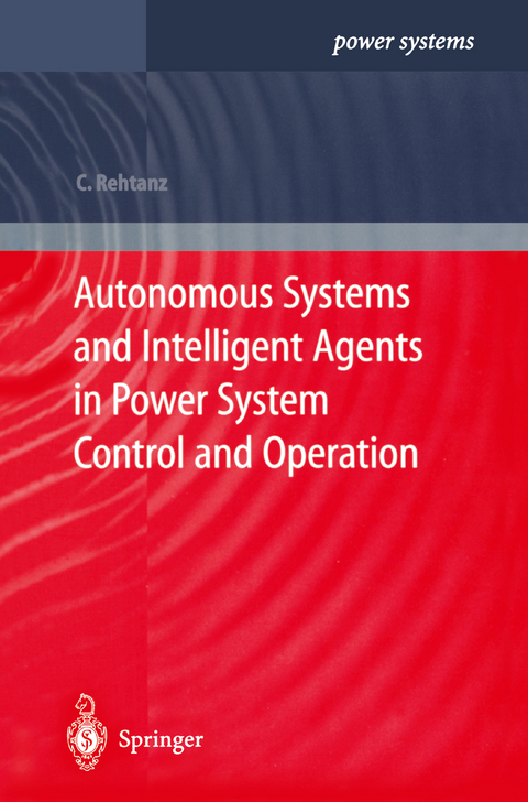 Autonomous Systems and Intelligent Agents in Power System Control and Operation - Christian Rehtanz