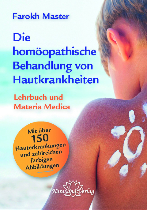 Die homöopathische Behandlung der Hautkrankheiten - Farokh J Master