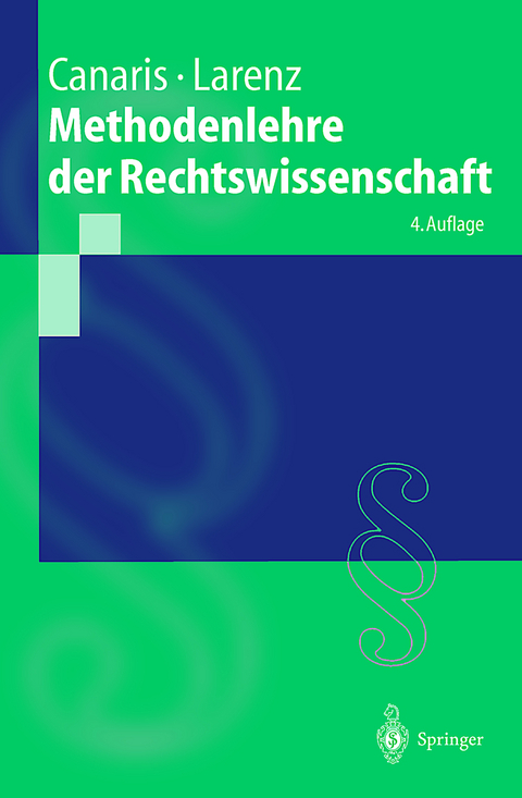 Methodenlehre der Rechtswissenschaft - Claus-Wilhelm Canaris, Karl Larenz