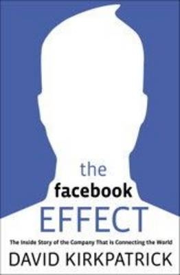The Facebook Effect -  Kirkpatrick