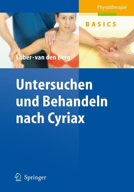 Untersuchen und Behandeln nach Cyriax - Matthias Löber, Frans van den Berg