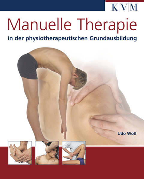 Manuelle Therapie in der physiotherapeutischen Grundausbildung - Udo Wolf