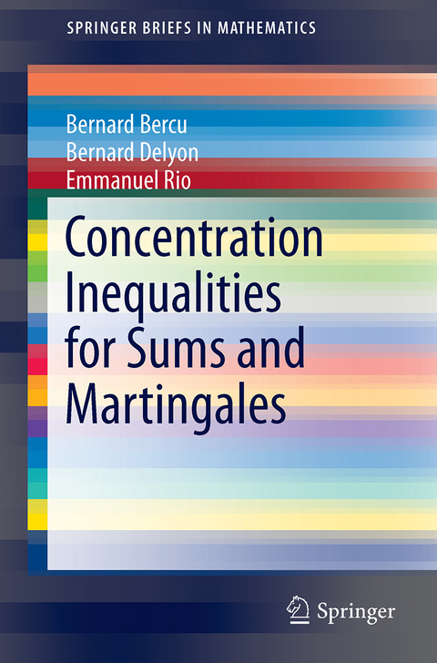 Concentration Inequalities for Sums and Martingales - Bernard Bercu, Bernard Delyon, Emmanuel Rio