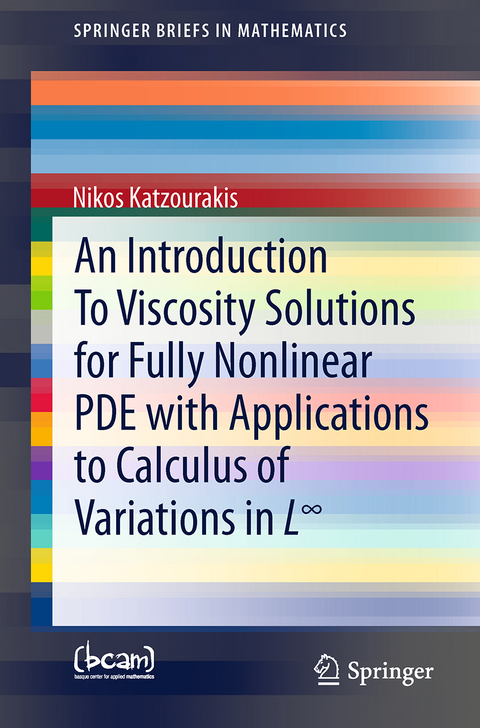An Introduction To Viscosity Solutions for Fully Nonlinear PDE with Applications to Calculus of Variations in L∞ - Nikos Katzourakis