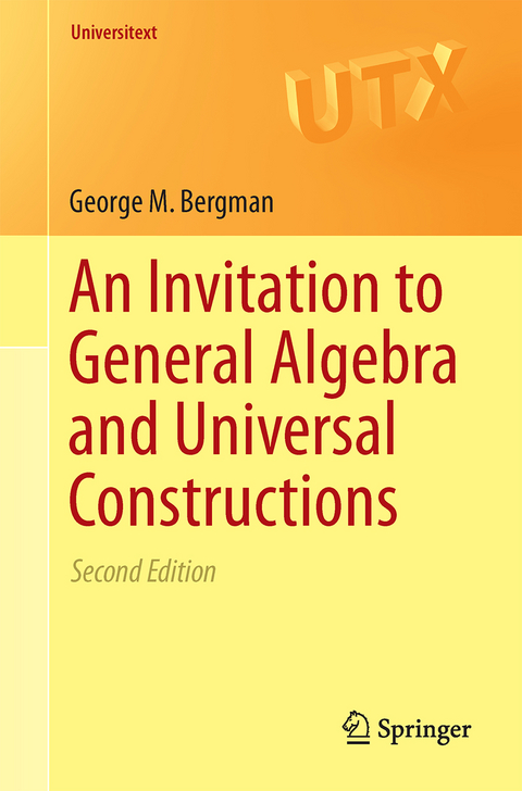 An Invitation to General Algebra and Universal Constructions - George M. Bergman