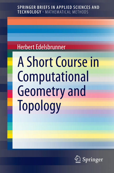 A Short Course in Computational Geometry and Topology - Herbert Edelsbrunner