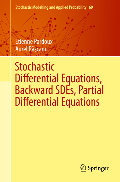 Stochastic Differential Equations, Backward SDEs, Partial Differential Equations - Etienne Pardoux, Aurel Rӑşcanu