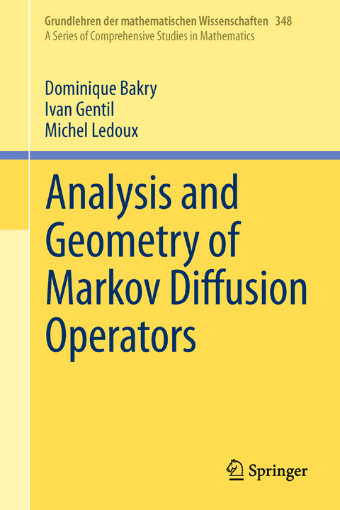 Analysis and Geometry of Markov Diffusion Operators - Dominique Bakry, Ivan Gentil, Michel Ledoux