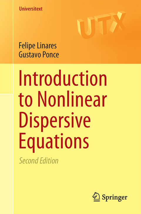 Introduction to Nonlinear Dispersive Equations - Felipe Linares, Gustavo Ponce