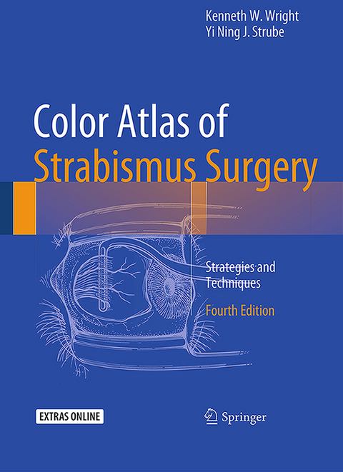Color Atlas Of Strabismus Surgery - Kenneth W. Wright, Yi Ning J. Strube