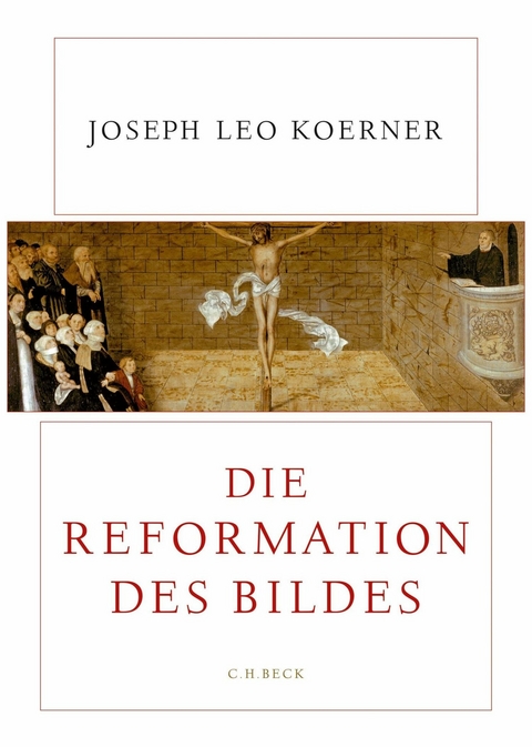 Die Reformation des Bildes - Joseph Leo Koerner