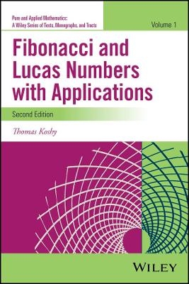 Fibonacci and Lucas Numbers with Applications, Volume 1 - Thomas Koshy