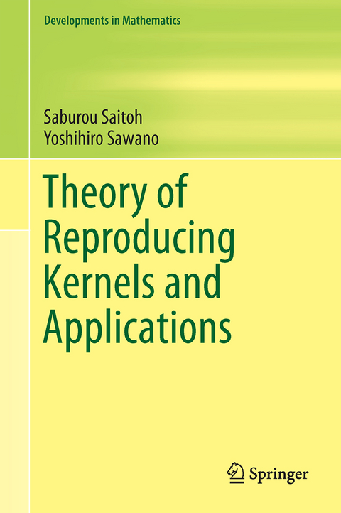 Theory of Reproducing Kernels and Applications - Saburou Saitoh, Yoshihiro Sawano