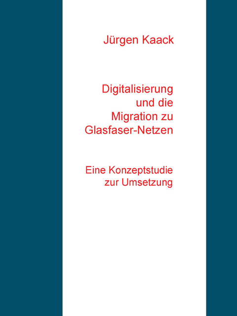 Digitalisierung und die Migration zu Glasfaser-Netzen - Jürgen Kaack