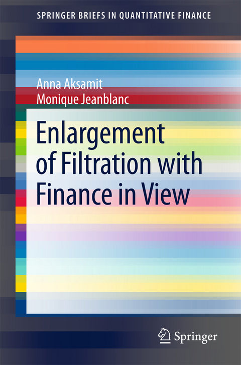 Enlargement of Filtration with Finance in View - Anna Aksamit, Monique Jeanblanc
