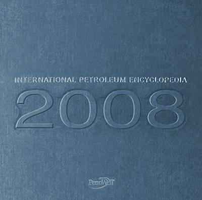 2008 International Petroleum Encyclopedia - 