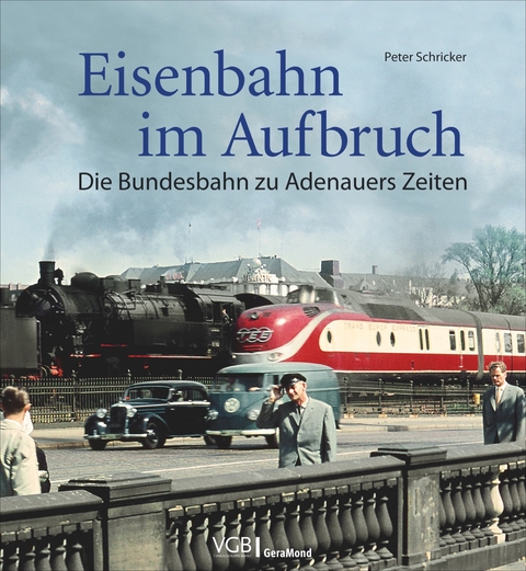 Eisenbahn im Aufbruch - Peter Schricker