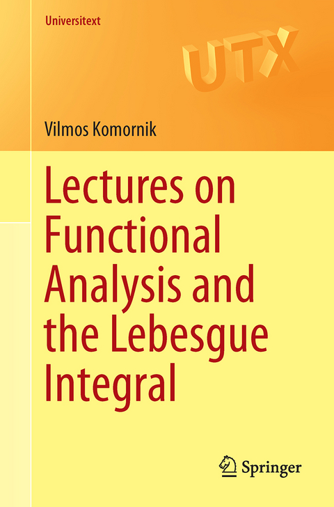 Lectures on Functional Analysis and the Lebesgue Integral - Vilmos Komornik