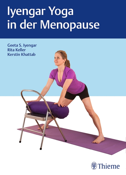 Iyengar Yoga in der Menopause - Geeta S. Iyengar, Rita Keller, Kerstin Khattab