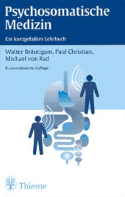 Psychosomatische Medizin - Walter Bräutigam, Christian Paul, Michael von Rad