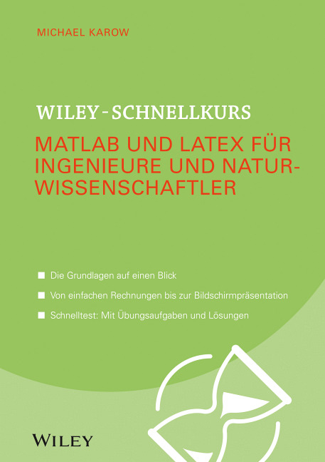 Wiley-Schnellkurs Matlab und LaTeX für Ingenieure und Naturwissenschaftler - Michael Karow
