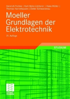 Moeller Grundlagen der Elektrotechnik - Heinrich Frohne, Karl-Heinz Löcherer, Hans Müller, Thomas Harriehausen, Dieter Schwarzenau