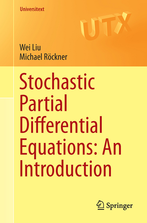 Stochastic Partial Differential Equations: An Introduction - Wei Liu, Michael Röckner