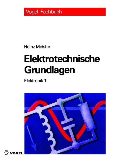 Elektrotechnische Grundlagen - Heinz Meister