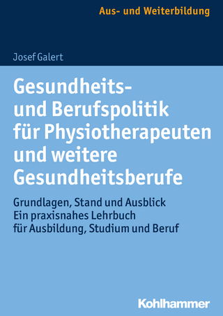 Gesundheits- und Berufspolitik für Physiotherapeuten und weitere Gesundheitsberufe - Josef Galert
