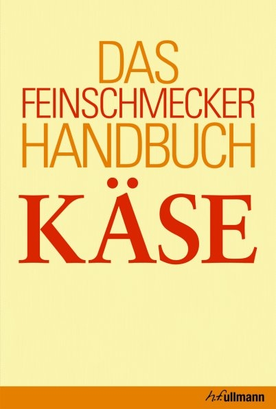 Das Feinschmecker-Handbuch Käse - Brigitte Engelmann, Peter Holler