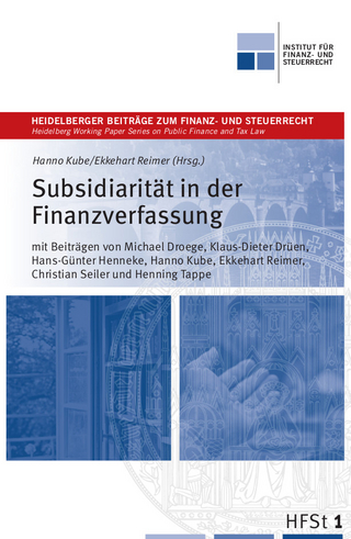 Subsidiarität in der Finanzverfassung - Hanno Kube; Ekkehart Reimer