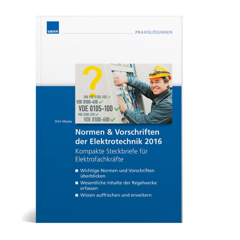 Normen & Vorschriften Elektrotechnik (2016) Kompakte Steckbriefe für Elektrofachkräfte