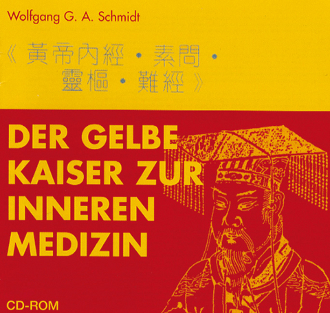 Der Klassiker des Gelben Kaisers zur Inneren Medizin - CD-ROM - Wolfgang G A Schmidt