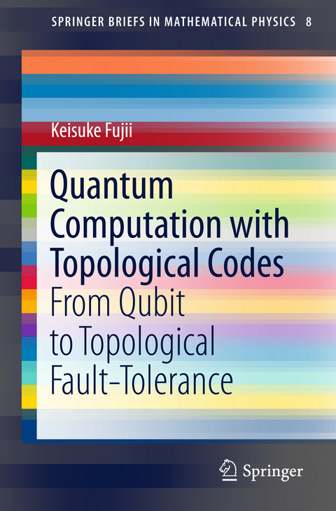Quantum Computation with Topological Codes - Keisuke Fujii