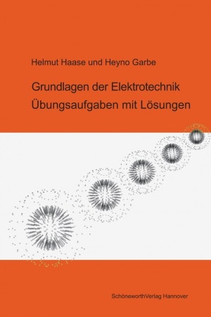 Grundlagen der Elektrotechnik - Helmut Haase, Heyno Garbe