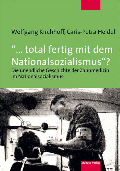 "... total fertig mit dem Nationalsozialismus"? - Caris-Petra Heidel, Wolfgang Kirchhoff