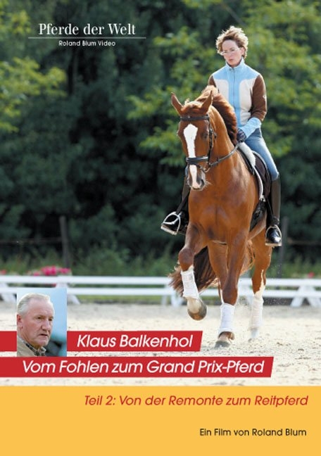 Klaus Balkenhol - Vom Fohlen zum Grand Prix-Pferd   Teil 2: Von der Remonte zum Reitpferd - Roland Blum