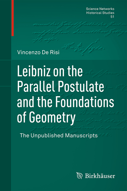 Leibniz on the Parallel Postulate and the Foundations of Geometry - Vincenzo De Risi