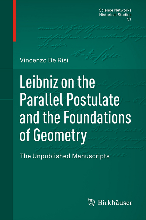 Leibniz on the Parallel Postulate and the Foundations of Geometry -  Vincenzo de Risi