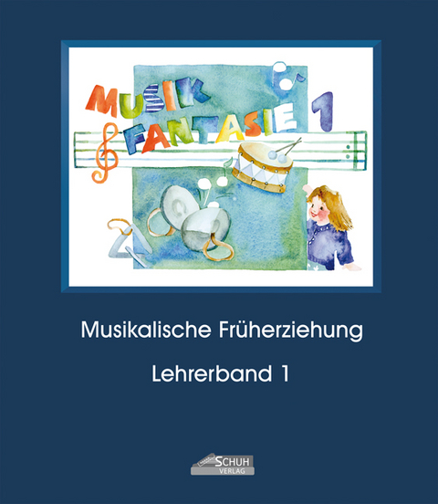 Musik Fantasie - Lehrerband 1 (Praxishandbuch) - Karin Schuh