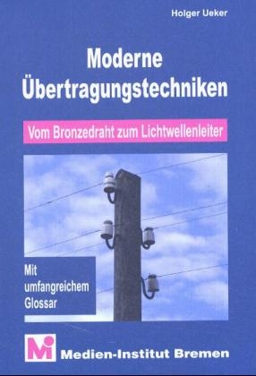 Moderne Übertragungstechniken - Holger Ueker