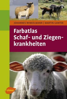 Farbatlas Schaf- und Ziegenkrankheiten - Johannes Winkelmann, Prof. Dr. Martin Ganter