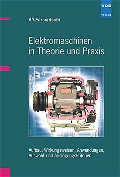 Elektromaschinen in Theorie und Praxis - A Farschtschi