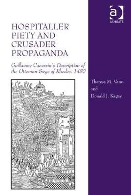 Hospitaller Piety and Crusader Propaganda - Theresa M. Vann, Donald J. Kagay