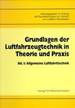 Grundlagen der Luftfahrzeugtechnik in Theorie und Praxis - 