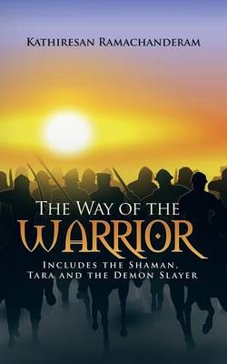 The Way of the Warrior - Kathiresan Ramachanderam
